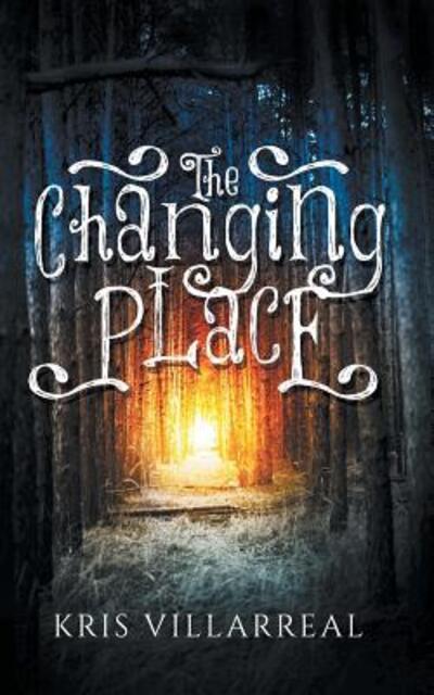 Cover for Kris Villarreal · The Changing Place (Paperback Book) (2015)