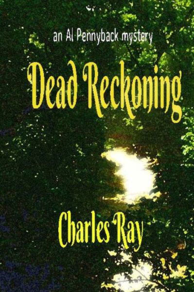 Cover for Ray Charles · Dead Reckoning an Al Pennyback mystery (Taschenbuch) (2016)