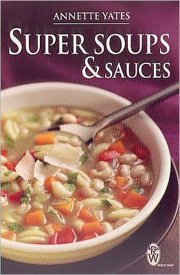 Cover for Annette Yates · Super Soups and Sauces (Paperback Book) (2004)