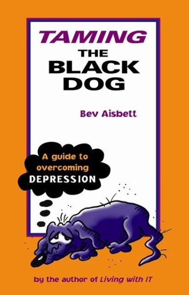 Taming the Black Dog: A Guide to Overcoming Depression - Bev Aisbett - Kirjat - HarperCollins Publishers (New Zealand) - 9780732267575 - tiistai 23. heinäkuuta 2013