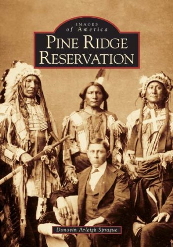 Pine Ridge Reservation (Images of America: South Dakota) - Donovin  Arleigh  Sprague - Libros - Arcadia Publishing - 9780738533575 - 1 de noviembre de 2004