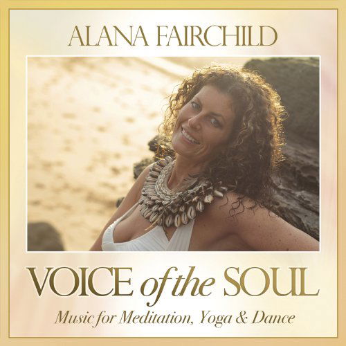 Cover for Alana Fairchild · Voice of the Soul: Music for Meditation, Yoga &amp; Dance (Audiobook (CD)) (2014)