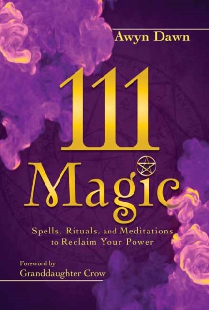 Cover for Awyn Dawn · 111 Magic: Spells, Rituals, and Meditations to Reclaim Your Power (Pocketbok) (2024)