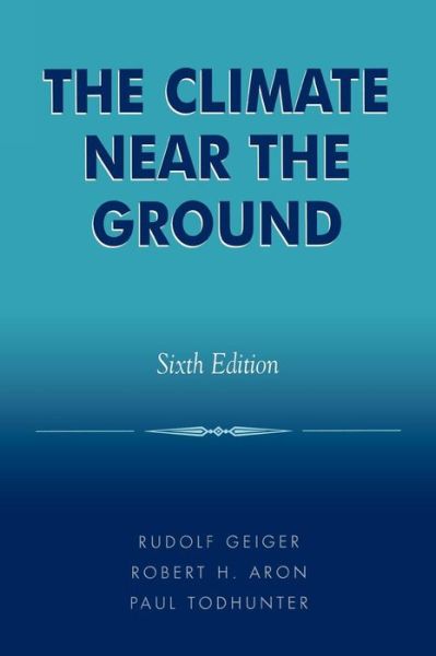 The Climate Near the Ground - Rudolf Geiger - Books - Rowman & Littlefield - 9780742518575 - April 9, 2003