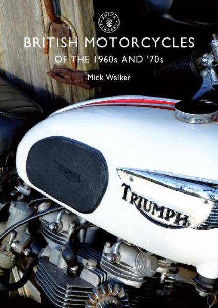 Cover for Mick Walker · British Motorcycles of the 1960s and ’70s - Shire Library (Taschenbuch) (2011)