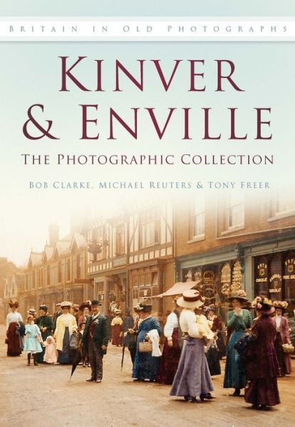 Cover for Bob Clarke · Kinver and Enville: The Photographic Collection: Britain in Old Photographs (Paperback Book) [New edition] (2003)