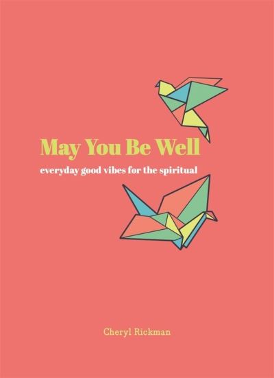 Cover for Cheryl Rickman · May You Be Well: Everyday Good Vibes for the Spiritual (Hardcover Book) (2021)