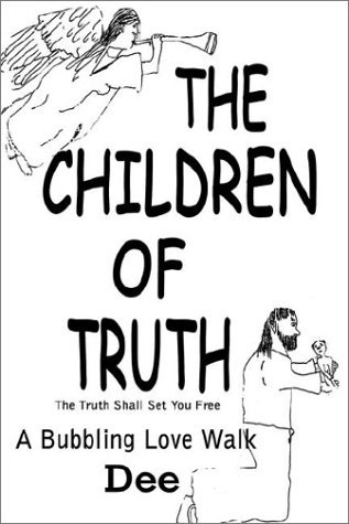 Cover for Dee · The Children of Truth-the Truth Shall Set You Free: a Bubbling Love Walk (Taschenbuch) (2002)