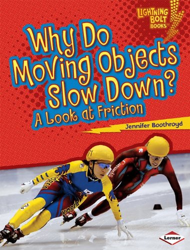 Cover for Jennifer Boothroyd · Why Do Moving Objects Slow Down?: a Look at Friction (Lightning Bolt Books: Exploring Physical Science) (Paperback Book) (2010)