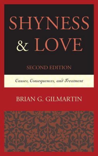 Cover for Brian G. Gilmartin · Shyness &amp; Love: Causes, Consequences, and Treatment (Paperback Book) [Second edition] (2015)