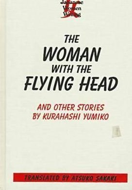 Cover for Kurahashi Yumiko · The Woman with the Flying Head and Other Stories (Hardcover Book) (1997)