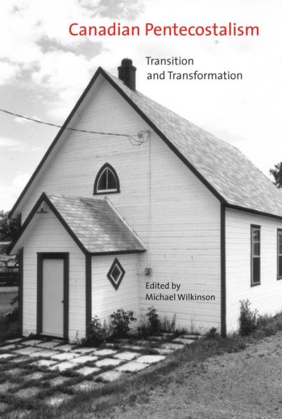 Cover for Michael Wilkinson · Canadian Pentecostalism: Transition and Transformation - McGill-Queen’s Studies in the Hist of Re (Hardcover Book) (2009)