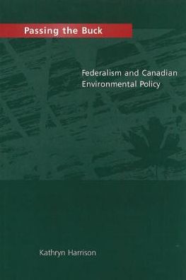 Cover for Kathryn Harrison · Passing the Buck: Federalism and Canadian Environmental Policy (Hardcover Book) (1996)