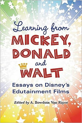 Cover for A Bowdoin Van Riper · Learning from Mickey, Donald and Walt: Essays on Disney's Edutainment Films (Paperback Book) (2011)