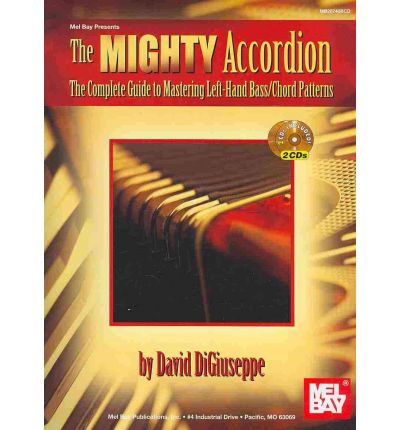 Cover for David Digiuseppe · The Mighty Accordion: the Complete Guide to Mastering Left Hand Bass / Chord Patterns (Paperback Book) (2009)