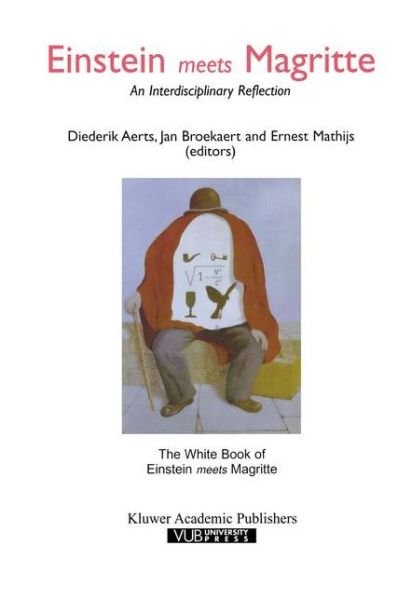 Cover for Diederik Aerts · Einstein Meets Magritte: An Interdisciplinary Reflection: The White Book of &quot;Einstein Meets Magritte&quot; - Einstein Meets Magritte: An Interdisciplinary Reflection on Science, Nature, Art, Human Action and Society (Innbunden bok) [1999 edition] (1999)