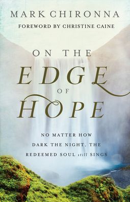 Cover for Mark Chironna · On the Edge of Hope – No Matter How Dark the Night, the Redeemed Soul Still Sings (Paperback Book) (2022)