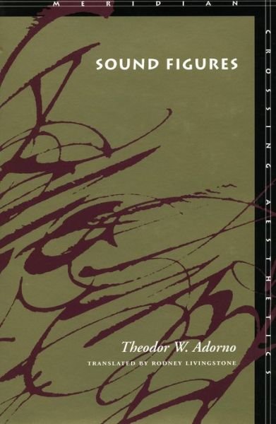 Cover for Theodor W. Adorno · Sound Figures - Meridian: Crossing Aesthetics (Hardcover Book) (1999)