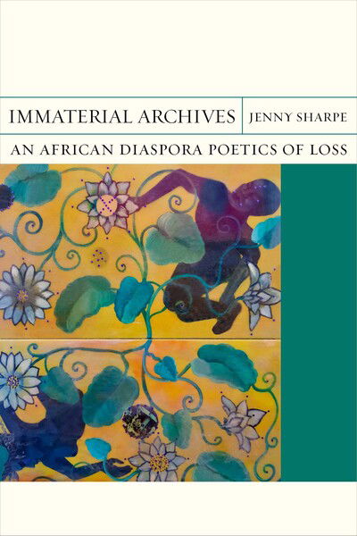 Cover for Jenny Sharpe · Immaterial Archives: An African Diaspora Poetics of Loss - FlashPoints (Paperback Book) (2020)