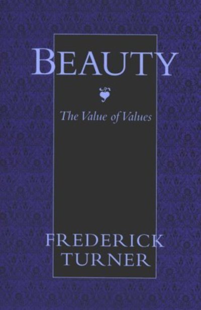 Cover for Frederick Turner · Beauty: the Value of Values (Innbunden bok) (1992)