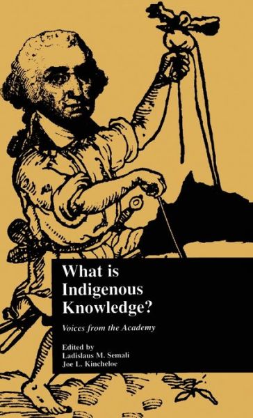 Cover for Ladislaus M. Semali · What is Indigenous Knowledge?: Voices from the Academy - Indigenous Knowledge and Schooling (Hardcover Book) (1999)