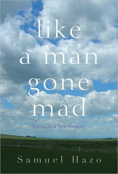 Cover for Samuel Hazo · Like a Man Gone Mad: Poems in a New Century (Hardcover Book) (2010)