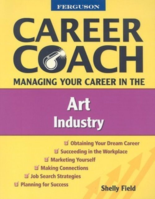 Cover for Shelly Field · Managing Your Career in the Art Industry - Ferguson Career Coach (Paperback Book) (2009)