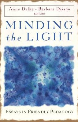 Cover for Minding the Light: Essays in Friendly Pedagogy - Studies in Education and Spirituality (Paperback Book) (2004)