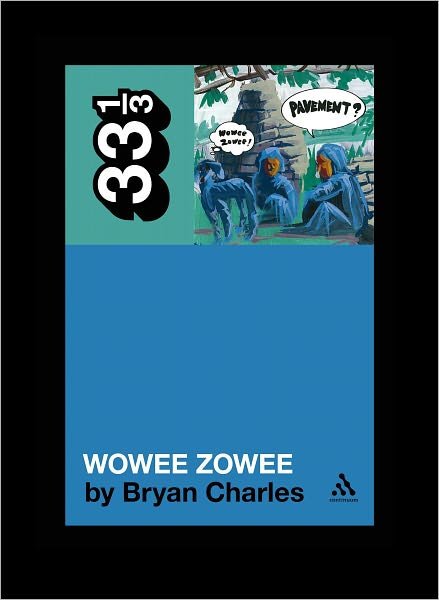 Cover for Bryan Charles · Pavement's Wowee Zowee - 33 1/3 (Pocketbok) (2010)
