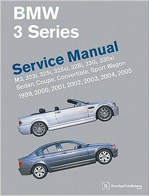 Cover for Bentley Publishers · Bmw 3 Series (E46) Service Manual 1999, 2000, 2001, 2002, 2003, 2004, 2005: M3, 323i, 325i, 325xi, 328i, 330i, 330xi, Sedan, Coupe, Convertible, Sport Wagon (Hardcover Book) (2010)