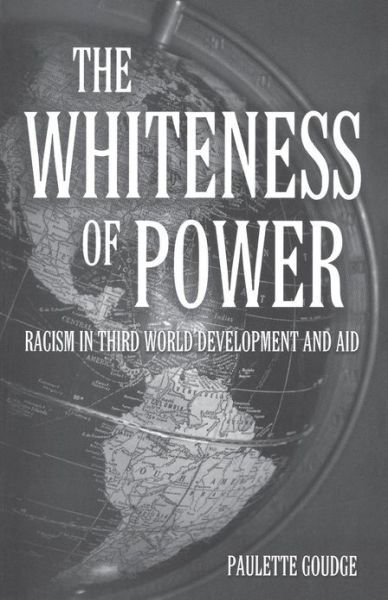 Cover for Paulette Goudge · The Whiteness of Power: Racism in Third World Development and Aid (Paperback Book) (2003)