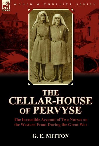 Cover for G E Mitton · The Cellar-House of Pervyse: The Incredible Account of Two Nurses on the Western Front During the Great War (Hardcover bog) (2011)