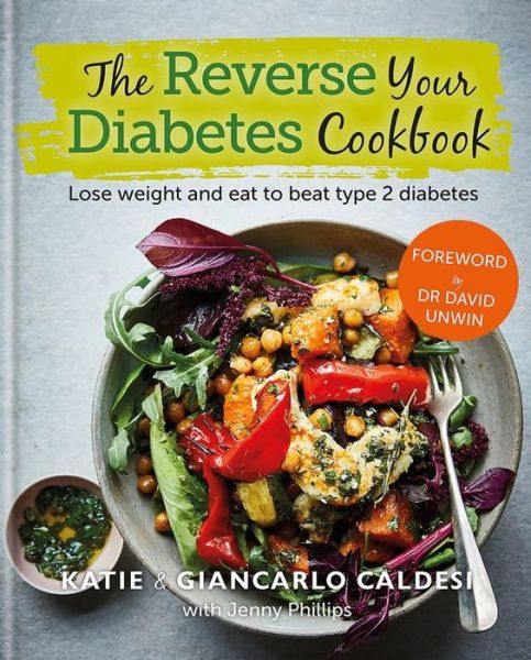 Cover for Katie Caldesi · The Reverse Your Diabetes Cookbook: Lose weight and eat to beat type 2 diabetes - Diabetes Series (Hardcover Book) (2020)