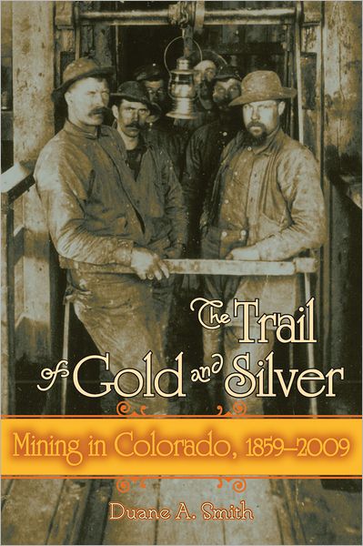 Cover for Duane A. Smith · Trail Of Gold &amp; Silver (Hardcover Book) (2009)