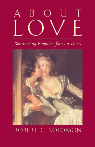 Cover for Robert C. Solomon · About Love: Reinventing Romance for our Times (Paperback Book) (2006)