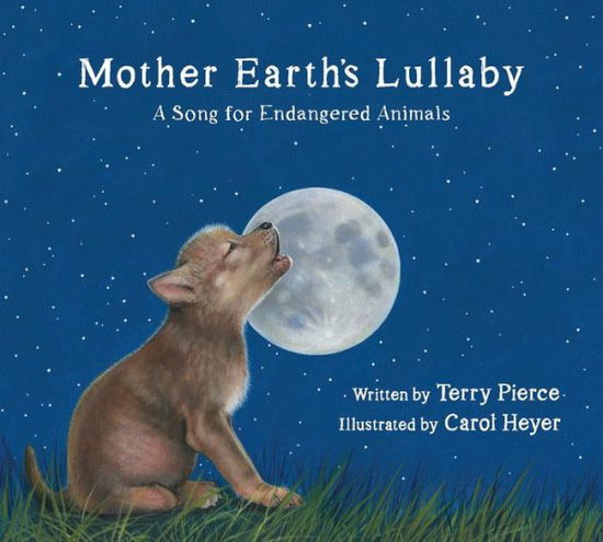 Cover for Terry Pierce · Mother Earth's Lullaby: A Song for Endangered Animals - Tilbury House Nature Book (Hardcover Book) (2019)