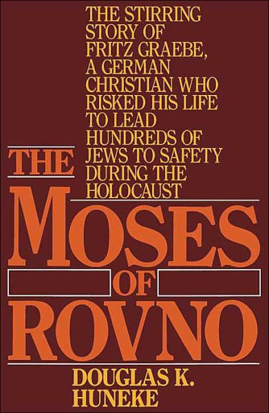 Cover for Douglas K. Huneke · The Moses of Rovno: the Stirring Story of Fritz Graebe, a German Christian Who Risked His Life to Lead Hundreds of Jews to Safety During the Holocaust (Paperback Book) (1990)