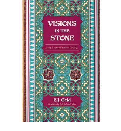 Visions in the Stone: Journey to the Source of Hidden Knowledge - E. J. Gold - Książki - Gateways Books & Tapes,US - 9780895560575 - 25 kwietnia 1991