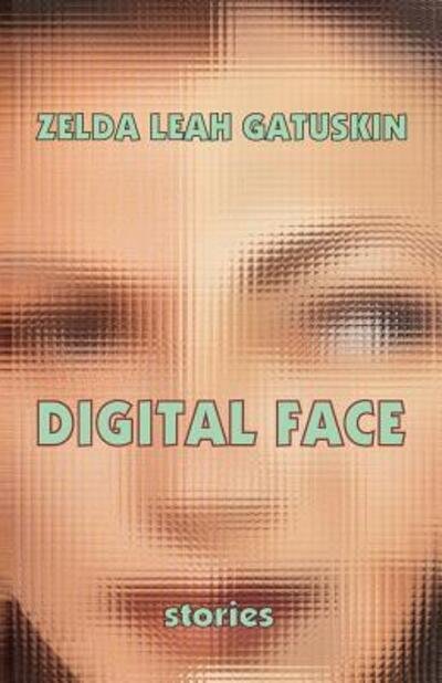 Cover for Zelda Leah Gatuskin · Digital Face (Pocketbok) (2016)