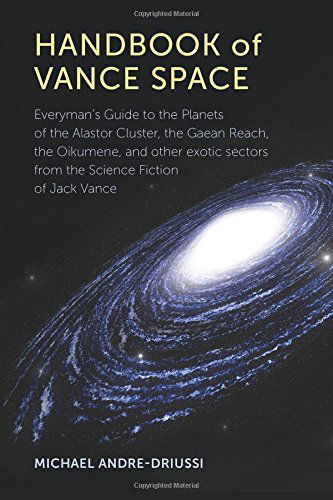 Handbook of Vance Space - Michael Andre-Driussi - Książki - Sirius Fiction - 9780964279575 - 23 maja 2014