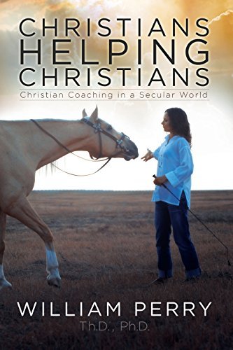 Cover for William Perry · Christians Helping Christians, Christian Coaching in a Secular World (Taschenbuch) (2014)