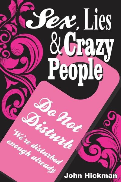 Cover for John Hickman · Sex, Lies and Crazy People (Pocketbok) (2014)