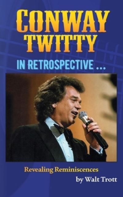 Cover for Walt Trott · Conway Twitty in Retrospective (Hardcover Book) (2023)