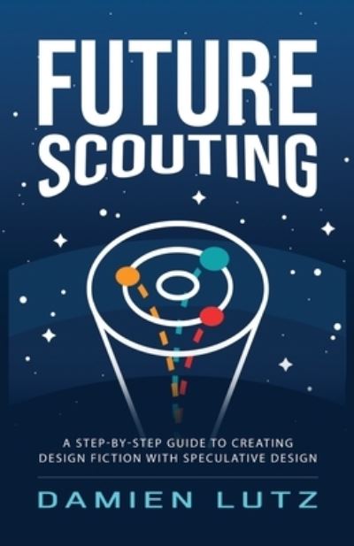 Future Scouting - Damien Lutz - Books - Damien Lutz - 9780994627575 - February 4, 2021