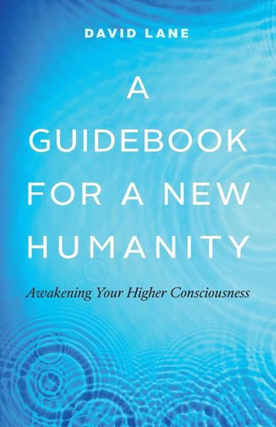 Cover for David Lane · A Guidebook for a New Humanity : Awakening Your Higher Consciousness (Taschenbuch) (2018)