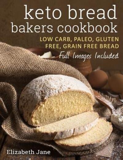 Cover for Elizabeth Jane · Keto Bread Bakers Cookbook (Paperback Bog) (2016)