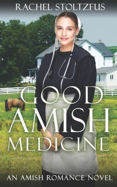 Cover for Rachel Stoltzfus · Good Amish Medicine (Paperback Book) (2019)