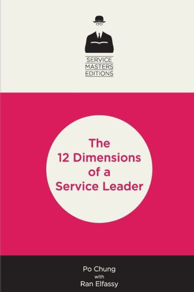 12 Dimensions of a Service Leader - Po Chung - Livros - Lexingford Publishing - 9780998166575 - 5 de dezembro de 2016