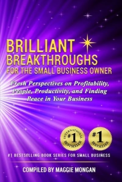 Cover for Maggie Mongan · Brilliant Breakthroughs For The Small Business Owner : Fresh Perspectives on Profitability, People, Productivity, and Finding Peace in Your Business (Paperback Book) (2020)