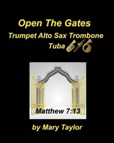 Open The Gates Trumpet Alto sax Trombone Tuba - Mary Taylor - Böcker - Blurb - 9781006880575 - 7 juli 2021